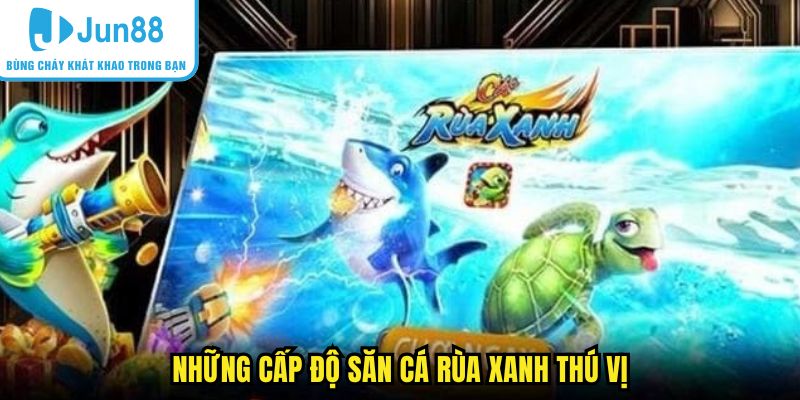 Những cấp độ săn cá rùa xanh thú vị